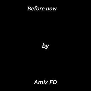 Before Now by Amix FD