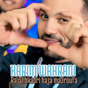 karim wahrani - Rajal Bkadri Haja Ma3roufa
