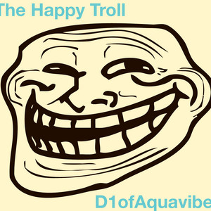 The Happy Troll (Griefing Theme Song) by D1ofAquavibe
