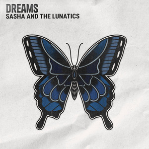 Dreams by Sasha and The Lunatics