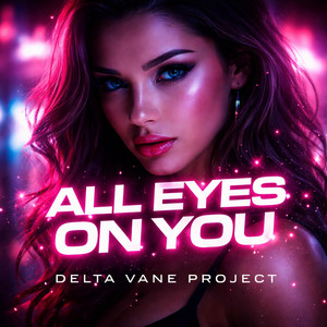 All Eyes On You by Delta Vane Project