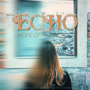 ECHO by Adrian Black, HOPE OF THE NIGHT