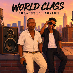 World Class by Durban TopCruz, DaLeg