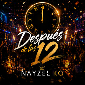 Después de las 12 by NAYZEL KO