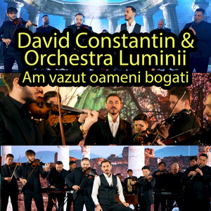 David Constantin - Am vazut oameni bogati (feat. Orchestra Luminii)