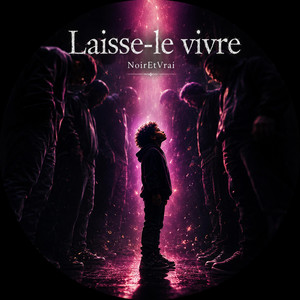 Laisse le vivre by NoirEtVrai