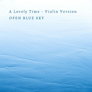 A Lovely Time - Violin Version by Open Blue Sky