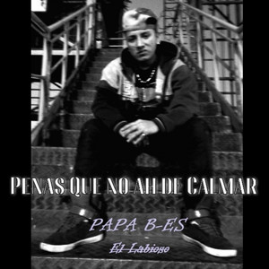 Penas Que No Ah De Calmar by Papá BIG ES