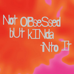 not obsessed but kinda into it by Carla Köllner, Caris Hermes, Niklas Walter