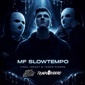 MF SLOWTEMPO by Final Impact, TEMPO RIDERS