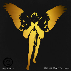 Believe Me, I'm Done by Happy Yet?
