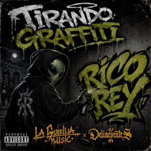 Tirando Graffiti by Delincuentes MX, La Guerrilla Musick, Rico Rey