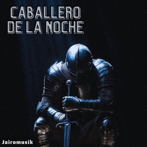 Caballero de la noche by Jairomusik