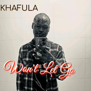 KHAFULA - Won't Let Go