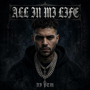 ALL IN MI LIFE by DJ PTM