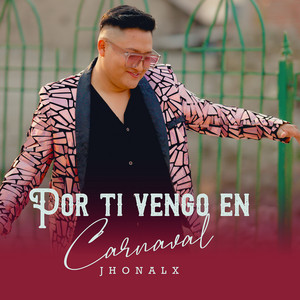 Jhonalx - Por Ti Vengo En Carnaval