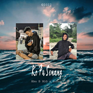 Ko Pu Senang - feat.Echon by Kkz D Blg