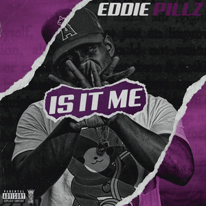 Is It Me by Eddie Pillz