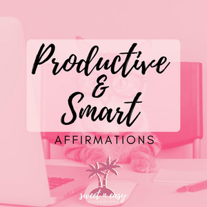 Affirmations to Become Smart, Productive and Well-Organized by Sweet n Easy Affirmations
