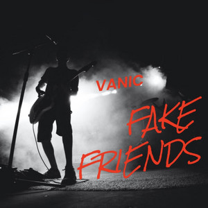 vanic - Fake Friends