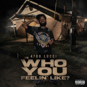 Who You Feelin' Like? by 4700 Lucci