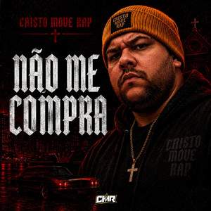 Não Me Compra by Cristo Move Rap