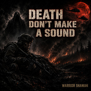 DEATH DON'T MAKE A SOUND by Warrior Shaman