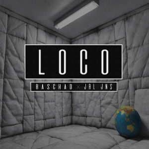 LOCO by RASCHAD, JRL JNS