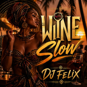 DJ Felix (Wine Slow) by DJ Felix aka L.P.