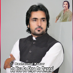 Basharmal Kakar - Da You So Shpe Da Zwanai