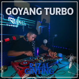 Rizal Ginting - Goyang Turbo (V2)