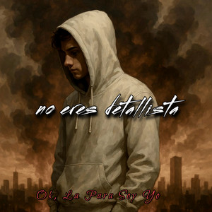 Ok, La Para Soy Yo - No Eres Detallista