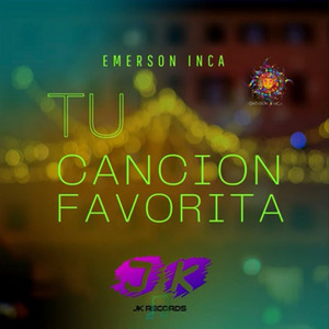 Emerson Inca - Tu Canción Favorita