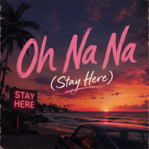 Oh Na Na (Stay Here) by Alain Rine