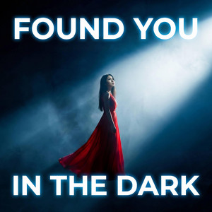 Found You In The Dark by Mr Paka