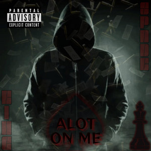 Alot On Me by KING SPADE