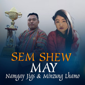 Ugyen Choden UC - Sem Shew May (feat. Namgay Jigs & Minzung Lhamo)