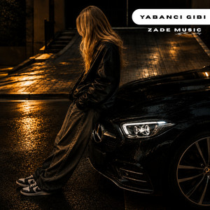 Yabanci Gibi by Zade Music