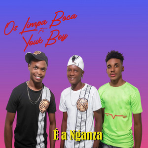 Os Limpa Boca - É a Nganza (feat. Youk Boy)