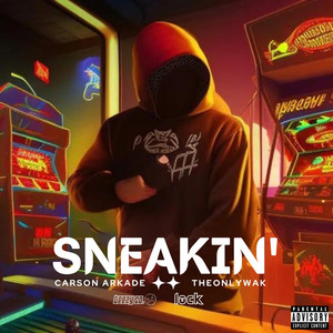 SNEAKIN'