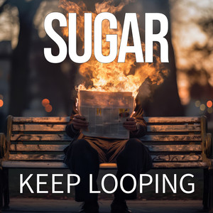 Keep Looping by Sugar