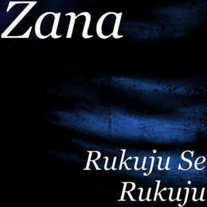 Zana - Rukuju Se Rukuju