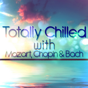 Totally Chilled with Mozart, Chopin & Bach album