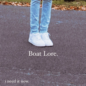 Boat Lore - I Need It Now.