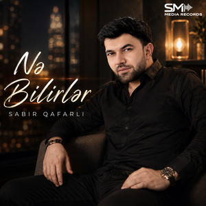 Nə Bilirlər by Sabir Qafarlı