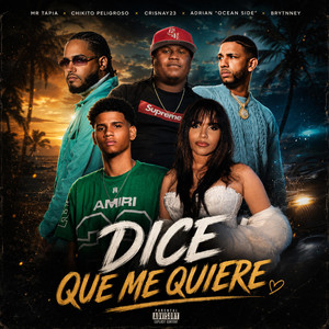 Dice Que Me Quiere by Mr Tapia, Adrian Ocean Side, CRISNAY23, Chikito Peligroso, Brytnney