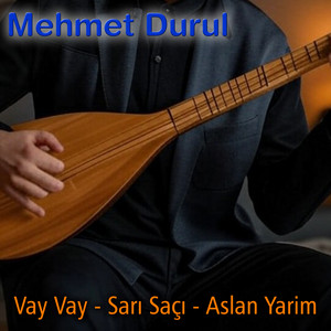 Vay Vay / Sarı Saçı / Aslan Yarim by Mehmet Durul