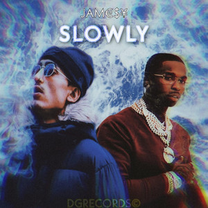 Slowly