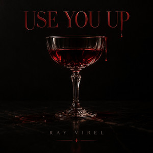 Use You Up by Ray Virel