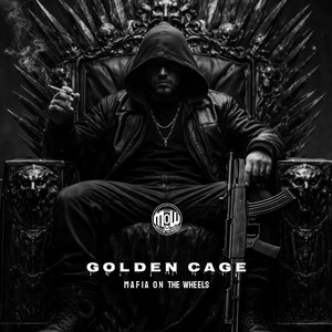 GOLDEN CAGE (MOW) by MAFIA ON WHEELS